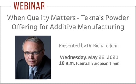 [Webinar] When Quality Matters - Tekna's Powder Offering for Additive Manufacturing